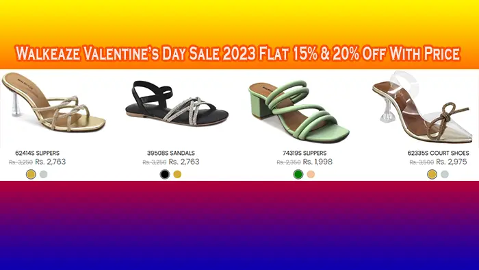 Walkeaze Valentine’s Day Sale 2023 Flat 15 & 20% Off With Price